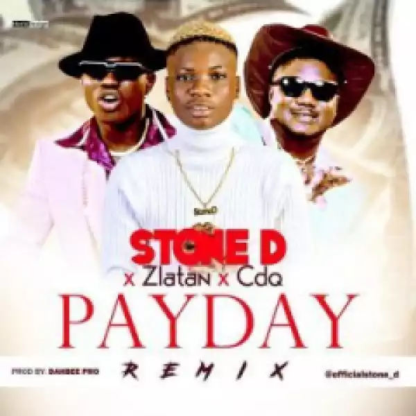 Stone D - Pay Day (Remix) Ft. Zlatan & CDQ